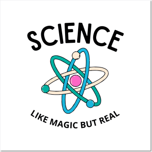 SCIENCE LIKE MAGIC BUT REAL Posters and Art